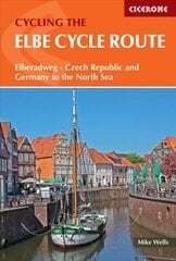 Elbe Cycle Route: Elberadweg - Czechia and Germany to the North Sea цена и информация | Путеводители, путешествия | pigu.lt
