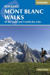 Mont Blanc Walks: 50 day walks and 4 multi-day treks 3rd Revised edition цена и информация | Путеводители, путешествия | pigu.lt