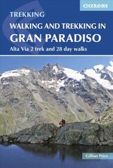 Walking and Trekking in the Gran Paradiso: Alta Via 2 trek and 28 day walks 3rd Revised edition kaina ir informacija | Kelionių vadovai, aprašymai | pigu.lt