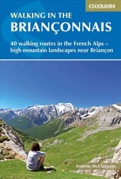 Walking in the Brianconnais: 40 walking routes in the French Alps exploring high mountain landscapes near Briancon kaina ir informacija | Kelionių vadovai, aprašymai | pigu.lt