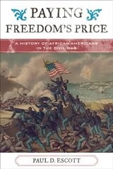 Paying Freedom's Price: A History of African Americans in the Civil War цена и информация | Исторические книги | pigu.lt