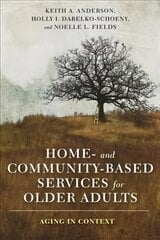 Home- and Community-Based Services for Older Adults: Aging in Context цена и информация | Книги по социальным наукам | pigu.lt