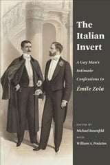 Italian Invert: A Gay Man's Intimate Confessions to Emile Zola kaina ir informacija | Socialinių mokslų knygos | pigu.lt