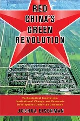 Red China's Green Revolution: Technological Innovation, Institutional Change, and Economic Development Under the Commune цена и информация | Книги по социальным наукам | pigu.lt