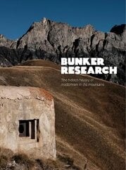 Bunker Research: The hidden history of modernism in the mountains 2nd Enlarged edition kaina ir informacija | Istorinės knygos | pigu.lt