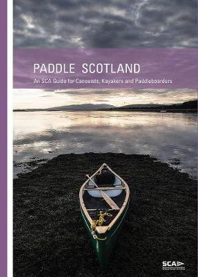 Paddle Scotland: An SCA Guide for Canoeists, Kayakers and Paddleboarders 2nd edition kaina ir informacija | Knygos apie sveiką gyvenseną ir mitybą | pigu.lt