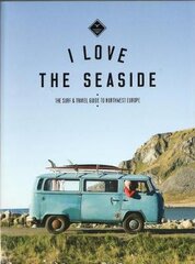 Surf & Travel Guide to Northwest Europe: I Love the Seaside 2nd Revised edition цена и информация | Путеводители, путешествия | pigu.lt