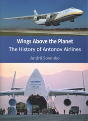 Wings Above the Planet: The History of Antonov Airlines 9780th ed. kaina ir informacija | Kelionių vadovai, aprašymai | pigu.lt