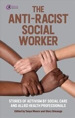Anti-Racist Social Worker: stories of activism by social care and allied health professionals kaina ir informacija | Socialinių mokslų knygos | pigu.lt