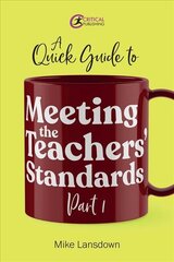 Quick Guide to Meeting the Teachers' Standards Part 1 kaina ir informacija | Socialinių mokslų knygos | pigu.lt