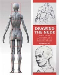 Drawing the Nude: Structure, Anatomy and Observation цена и информация | Книги о питании и здоровом образе жизни | pigu.lt