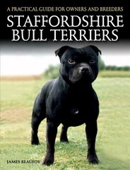 Staffordshire Bull Terriers: A Practical Guide for Owners and Breeders цена и информация | Книги о питании и здоровом образе жизни | pigu.lt