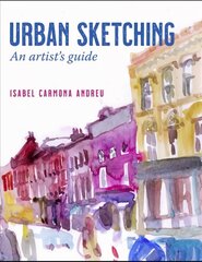 Urban Sketching: An artist's guide kaina ir informacija | Enciklopedijos ir žinynai | pigu.lt