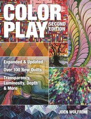 Color Play: Expanded & Updated * Over 100 New Quilts * Transparency, Luminosity, Depth & More 2nd Edition kaina ir informacija | Knygos apie sveiką gyvenseną ir mitybą | pigu.lt