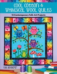 Cool Cotton & Whimsical Wool Quilts: 12 Contemporary Folk-Art Projects kaina ir informacija | Knygos apie sveiką gyvenseną ir mitybą | pigu.lt