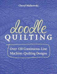 Doodle Quilting: Over 120 Continuous-Line Machine-Quilting Designs kaina ir informacija | Knygos apie sveiką gyvenseną ir mitybą | pigu.lt