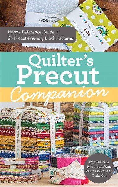 Quilter's Precut Companion: Handy Reference Guide plus 25 Precut-Friendly Blocks kaina ir informacija | Knygos apie sveiką gyvenseną ir mitybą | pigu.lt