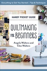 Handy Pocket Guide: Quiltmaking for Beginners: Everything to Get You Started; Tips & Techniques kaina ir informacija | Knygos apie sveiką gyvenseną ir mitybą | pigu.lt