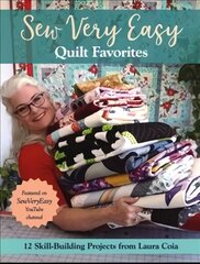 Sew Very Easy Quilt Favorites: 12 Skill-Building Projects from Laura Coia kaina ir informacija | Knygos apie meną | pigu.lt