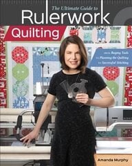 Ultimate Guide to RulerworkQuilting: From Buying Tools to Planning the Quilting to Successful Stitching цена и информация | Книги о питании и здоровом образе жизни | pigu.lt
