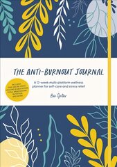 Anti-Burnout Journal: A 12-week multi-platform wellness planner for self-care and stress relief kaina ir informacija | Saviugdos knygos | pigu.lt