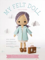 My Felt Doll: Easy sewing patterns for wonderfully whimsical dolls цена и информация | Книги об искусстве | pigu.lt