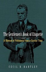 Gentlemen's Book of Etiquette: A Manual of Politeness from a Gentler Time kaina ir informacija | Saviugdos knygos | pigu.lt