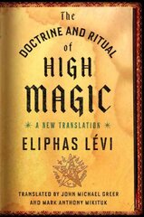 Doctrine and Ritual of High Magic: A New Translation kaina ir informacija | Dvasinės knygos | pigu.lt