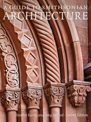 Guide to Smithsonian Architecture: An Architectural History of the Smithsonian 2nd Revised edition цена и информация | Книги об архитектуре | pigu.lt