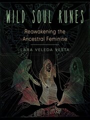 Wild Soul Runes: Reawakening the Ancestral Feminine kaina ir informacija | Saviugdos knygos | pigu.lt