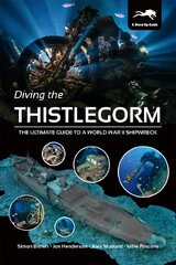 Diving the Thistlegorm: The Ultimate Guide to a World War II Shipwreck kaina ir informacija | Knygos apie sveiką gyvenseną ir mitybą | pigu.lt