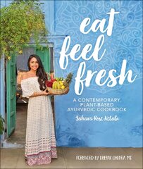 Eat Feel Fresh: A Contemporary Plant-based Ayurvedic Cookbook kaina ir informacija | Receptų knygos | pigu.lt