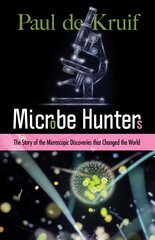 Microbe Hunters: The Story of the Microscopic Discoveries that Changed the World: The Story of the Microscopic Discoveries That Changed the World цена и информация | Книги по экономике | pigu.lt