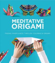 Meditative Origami: 10 Origami Models to Fold with Designs You Color kaina ir informacija | Knygos apie meną | pigu.lt