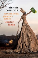 African Ecomedia: Network Forms, Planetary Politics kaina ir informacija | Istorinės knygos | pigu.lt