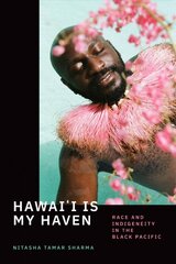 Hawai'i Is My Haven: Race and Indigeneity in the Black Pacific kaina ir informacija | Istorinės knygos | pigu.lt