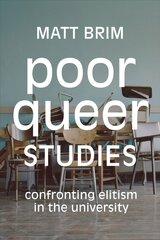 Poor Queer Studies: Confronting Elitism in the University kaina ir informacija | Socialinių mokslų knygos | pigu.lt