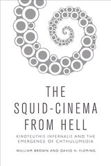 Squid Cinema from Hell: The Emergence of Chthulumedia цена и информация | Книги об искусстве | pigu.lt