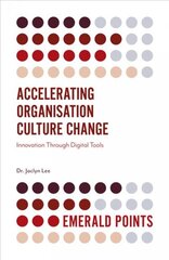 Accelerating Organisation Culture Change: Innovation Through Digital Tools цена и информация | Книги по экономике | pigu.lt