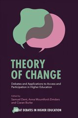 Theory of Change: Debates and Applications to Access and Participation in Higher Education цена и информация | Книги по социальным наукам | pigu.lt