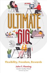 Ultimate Gig: Flexibility, Freedom, Rewards kaina ir informacija | Ekonomikos knygos | pigu.lt