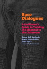 Race Dialogues: A Facilitator's Guide to Tackling the Elephant in the Classroom kaina ir informacija | Socialinių mokslų knygos | pigu.lt