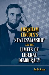 Abraham Lincoln's Statesmanship and the Limits of Liberal Democracy kaina ir informacija | Socialinių mokslų knygos | pigu.lt