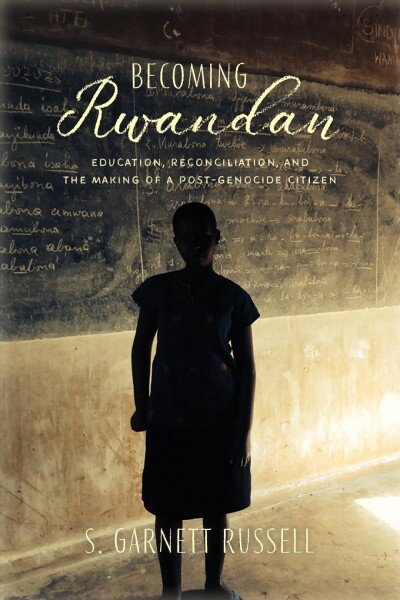 Becoming Rwandan: Education, Reconciliation, and the Making of a Post-Genocide Citizen цена и информация | Socialinių mokslų knygos | pigu.lt