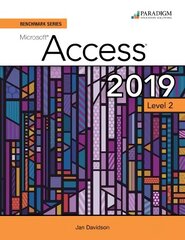Benchmark Series: Microsoft Access 2019 Level 2: Text plus Review and Assessments Workbook цена и информация | Книги по экономике | pigu.lt