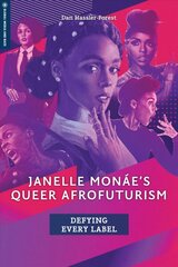 Janelle Monae's Queer Afrofuturism: Defying Every Label kaina ir informacija | Knygos apie meną | pigu.lt
