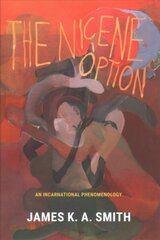 Nicene Option: An Incarnational Phenomenology kaina ir informacija | Dvasinės knygos | pigu.lt