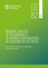 Regional analysis of the nationally determined contributions in the Pacific: gaps and opportunities in the agriculture and land use sectors цена и информация | Книги по социальным наукам | pigu.lt