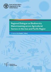 Regional dialogue on biodiversity mainstreaming across agricultural sectors in the Asia and Pacific region: 17-19 July 2019, Bangkok, Thailand цена и информация | Книги по социальным наукам | pigu.lt