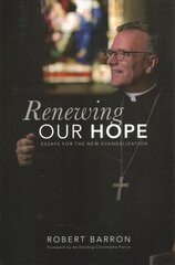 Renewing Our Hope: Essays on the New Evangelization цена и информация | Духовная литература | pigu.lt